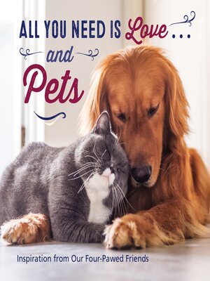cover image of All You Need Is Love . . . and Pets